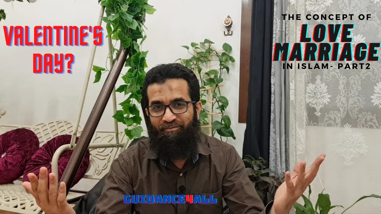 The concept of Love Marriage in Islam - part 2