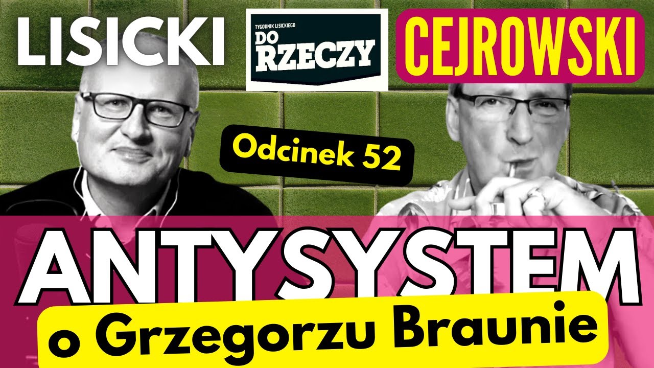 O Grzegorzu Braunie - Cejrowski i Lisicki - Antysystem odc. 52 z 2023/12/20