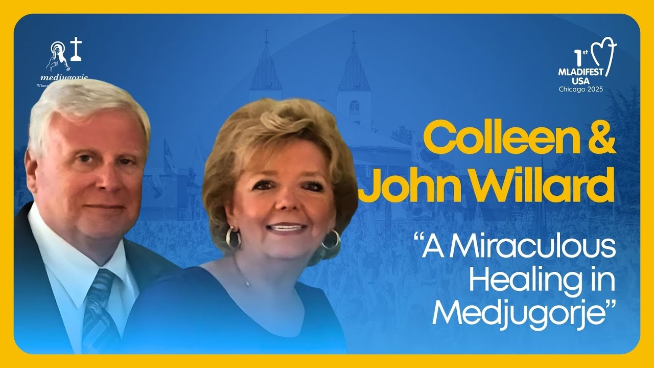 “A Miraculous Healing in Medjugorje” Colleen & John Willard | Mladifest USA