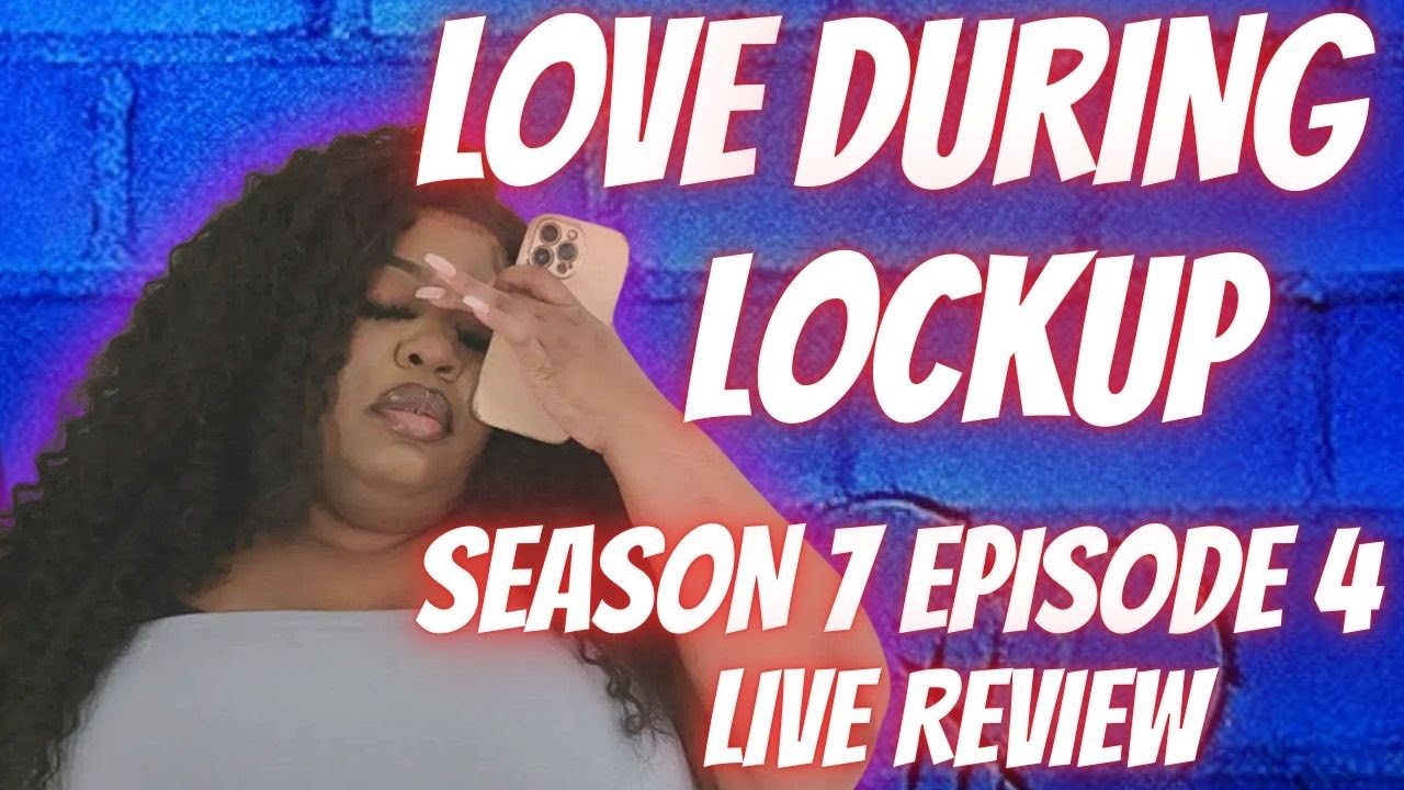 LOVE DURING LOCKUP SEASON EP. LIVE REVIEW