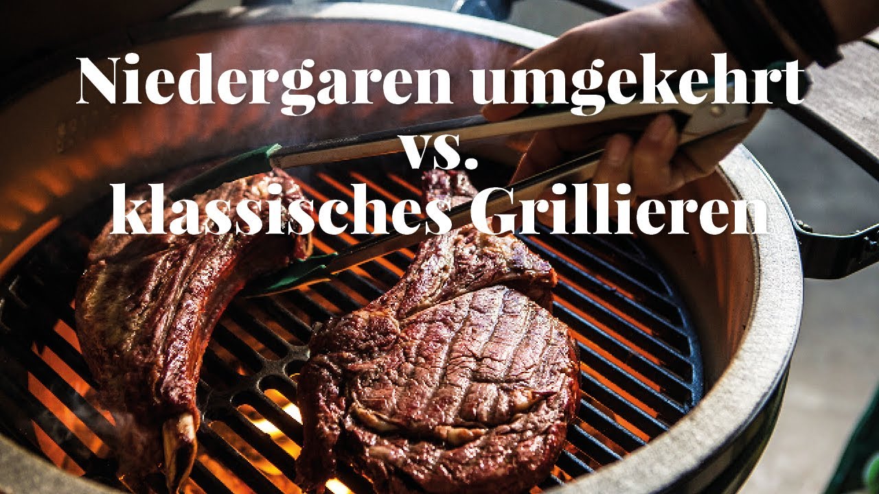 Niedergaren umgekehrt vs. klassisches Grillieren - Wo liegt der Unterschied? | Big Green Egg