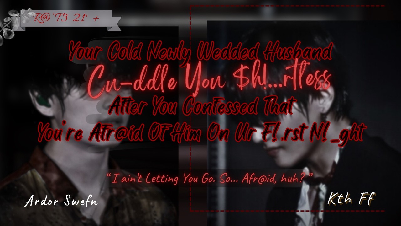 Cold Newly Wedded Husband Cu_dd|3 You $h...rtle$$ Cause You Said You're Afraid Of Him | Kth ff