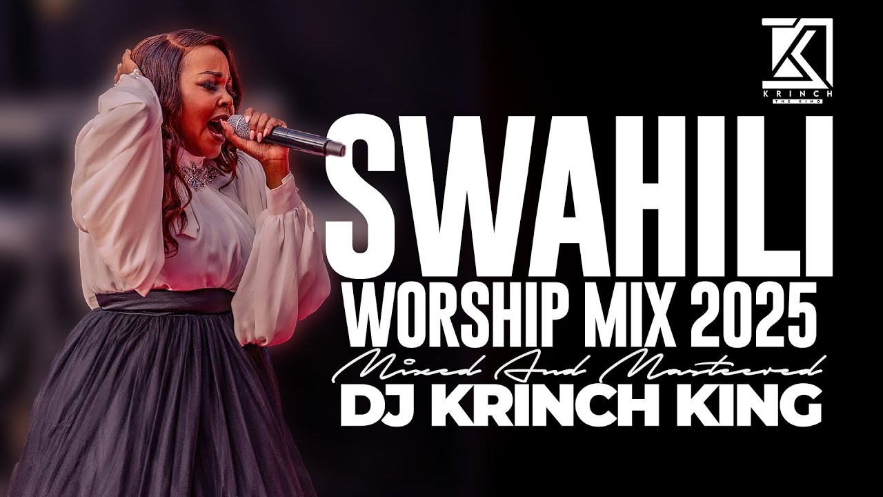 DEEP SWAHILI WORSHIP MIX OF ALL TIME | NONSTOP SWAHILI WORSHIP GOSPEL MIX | DJ KRINCH KING