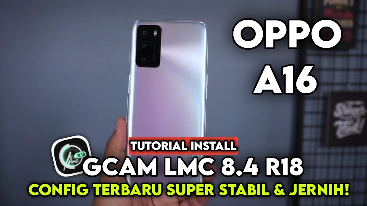 TERBARU ‼️ TUTORIAL CARA PASANG GCAM LMC 8.4 DAN CONFIG UNTUK OPPO A16 | Gcam for oppo a16