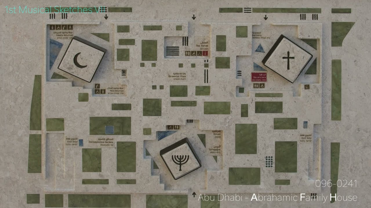 First Musical Sketches VII - Abu Dhabi (UAE) A: Abrahamic Family House