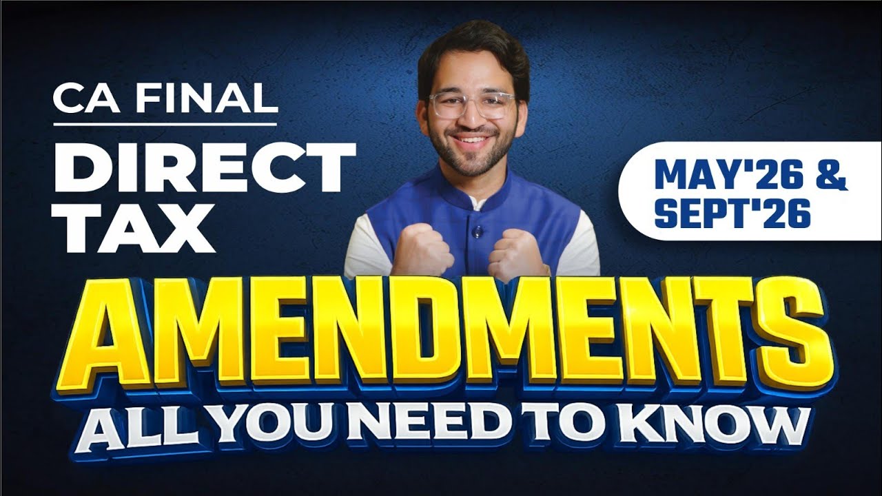CA Final Direct Tax Amendments for May'26 and Sept'26 | CMA Final | ICAI | Your CA Buddy