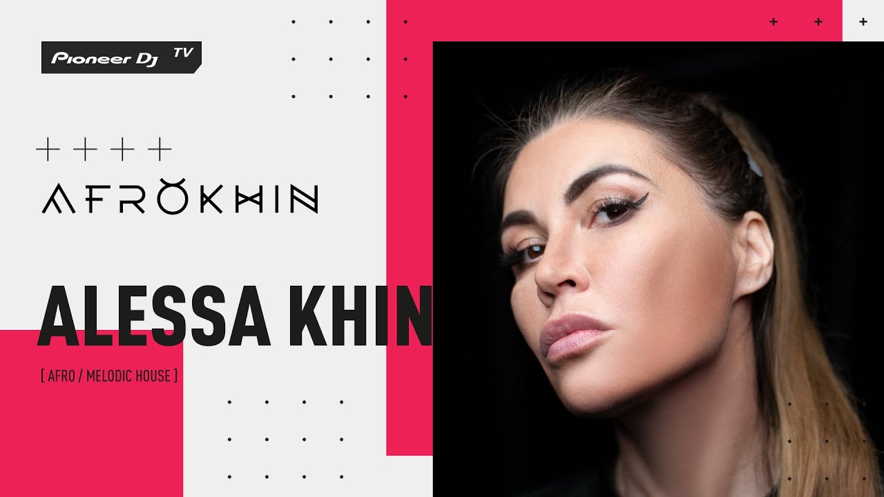 ALESSA KHIN [ afro / melodic house ] @ Pioneer DJ TV