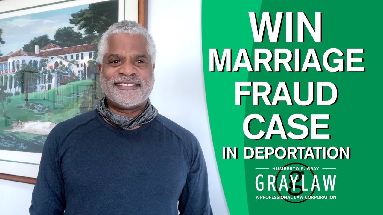 Green Card Marriage Fraud Charge and How to Appeal it - How to Avoid Deportation - GrayLaw TV