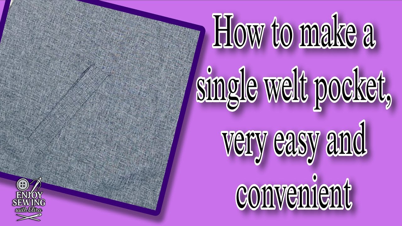 Single Welt Pocket tutorial: How to make a very easy and convenient A Single Welt Pocket