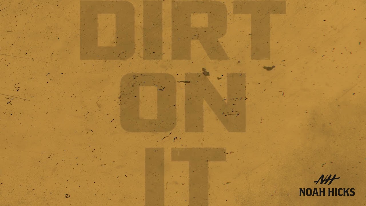 Noah Hicks - Dirt On It (Official Audio)