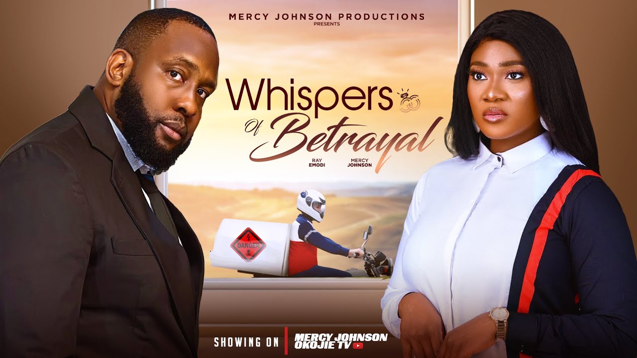 WHISPERS OF BETRAYAL (THE MOVIE) MERCY JOHNSON, RAY EMORDI Latest 2025 Nigerian Movie