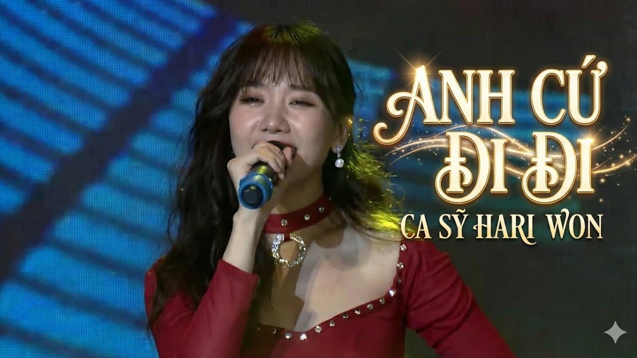 ANH CỨ ĐI ĐI - Bốc lửa cùng HARI WON