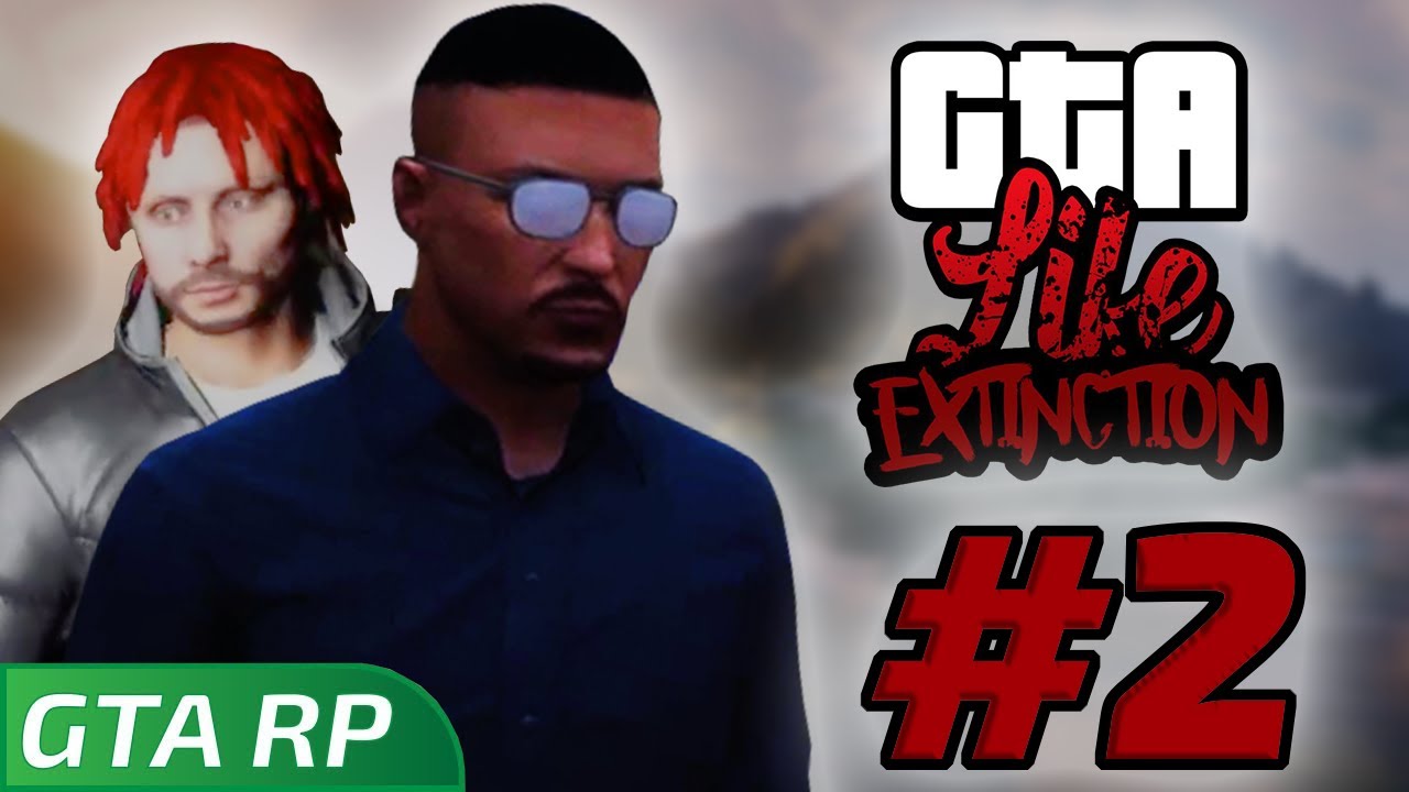 LA VIE OU L'EXTINCTION - EPISODE #2 (GTA LIFE EXTINCTION)