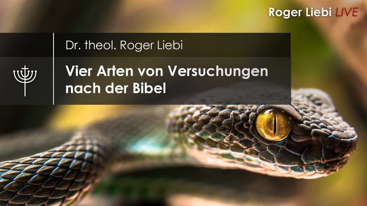 Vier Arten von Versuchungen nach der Bibel (Dr. theol. Roger Liebi)