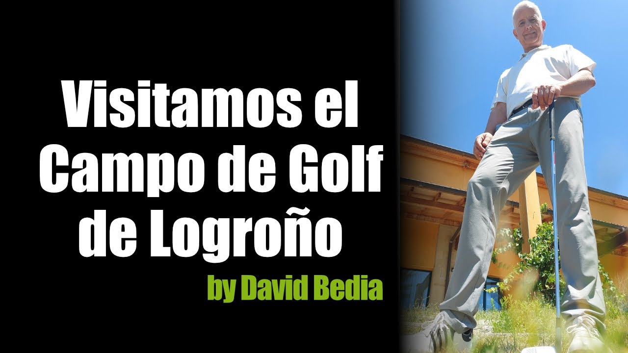 ⛳ Visitamos el Campo de Golf de Logroño ⛳