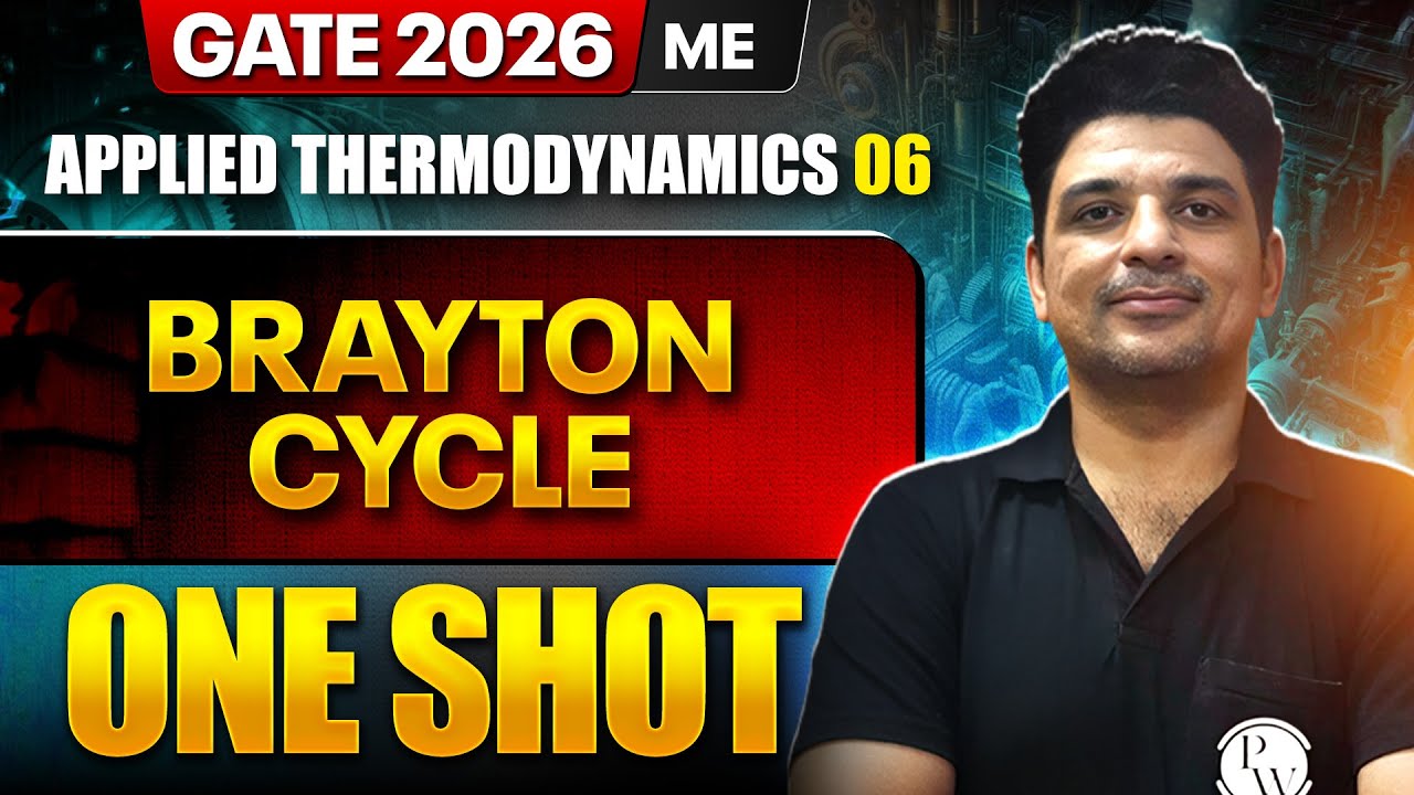 Applied Thermodynamics 06 : Brayton Cycle | Mechanical Engineering | GATE 2026 One Shot Series