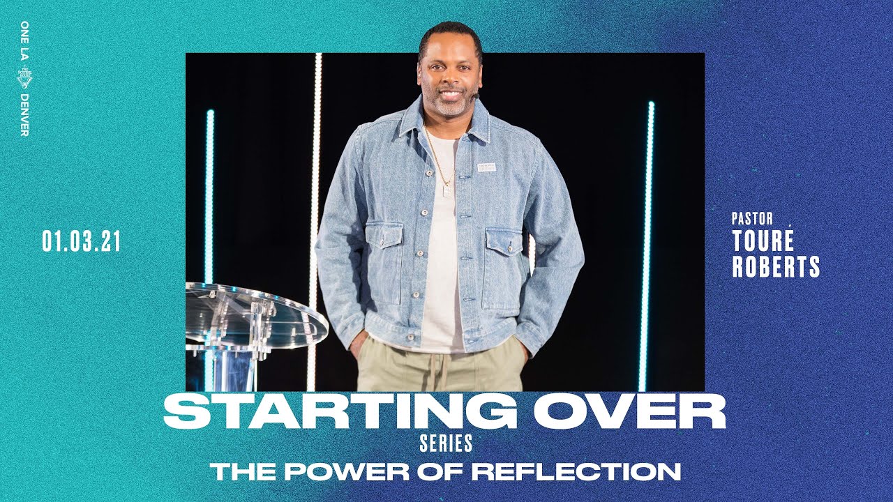 Starting Over Part 1 | The Power of Reflection - Touré Roberts