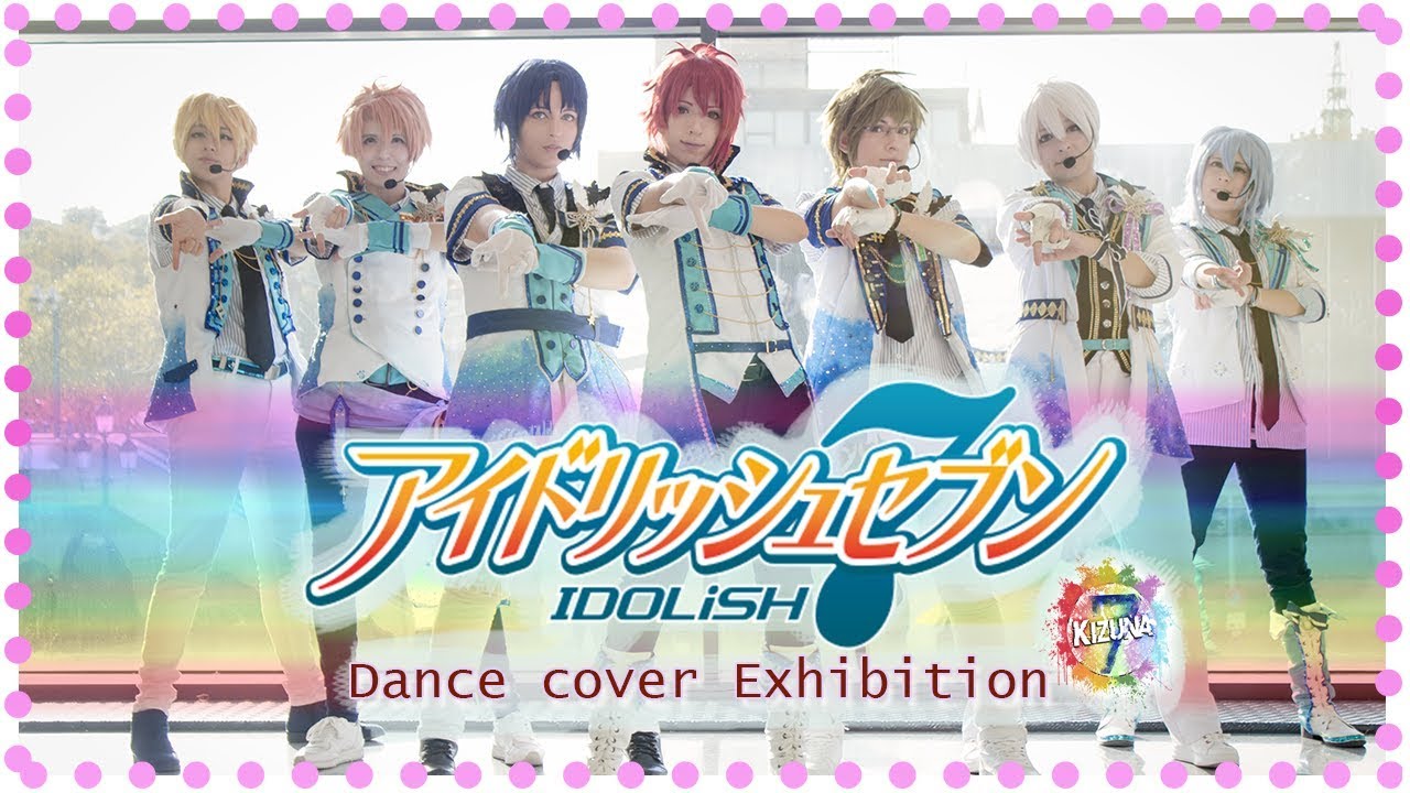 [KIZUNA Exhibition + interacción público] Idolish7 - Wish + Monster + Restart + NATSU + Thank you