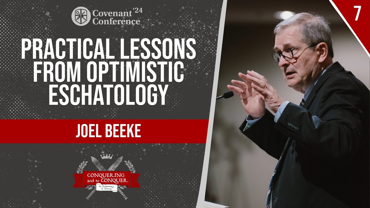 Practical Lessons from Optimistic Eschatology | Joel Beeke | CovCon'24