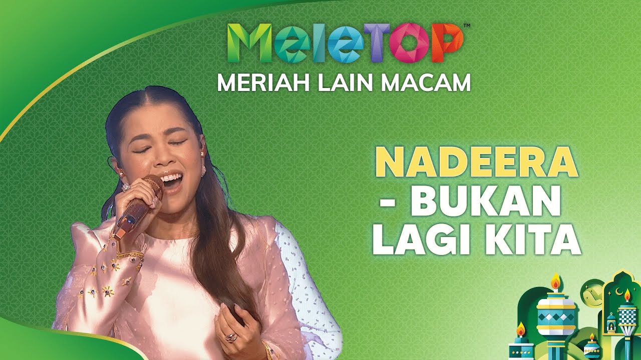 Bukan Lagi Kita - Nadeera Zaini | MeleTOP Meriah Lain Macam