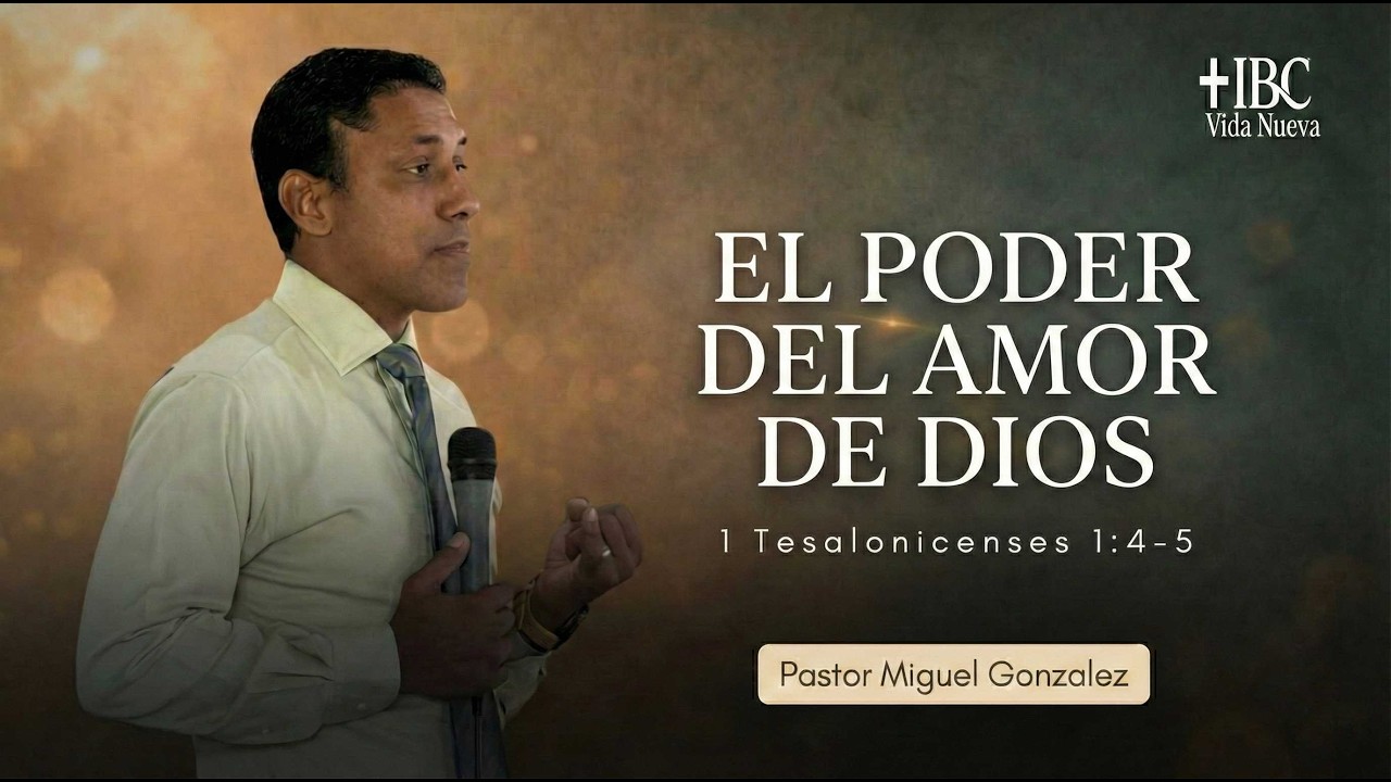 Amados de Dios | 1 Tes 1:4-5  | Pastor Miguel Gonzalez