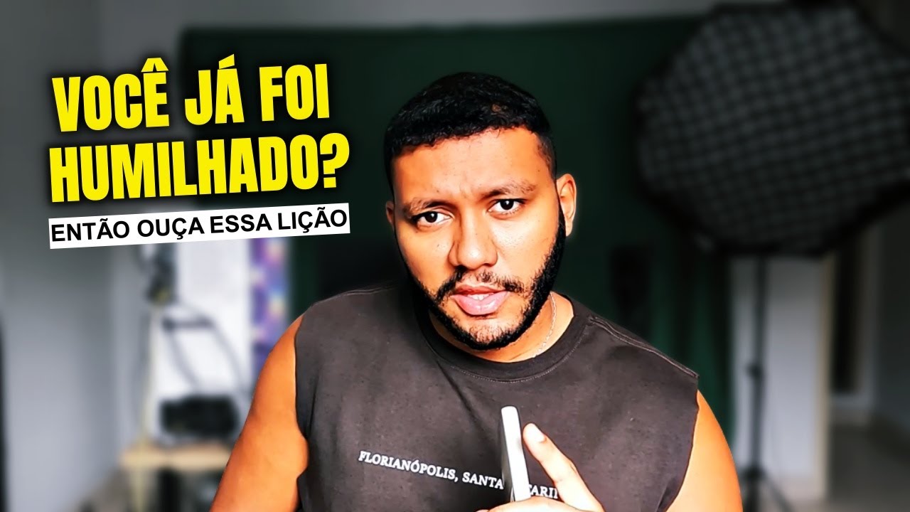 Ser HUMILHADO pode te mudar PRA SEMPRE