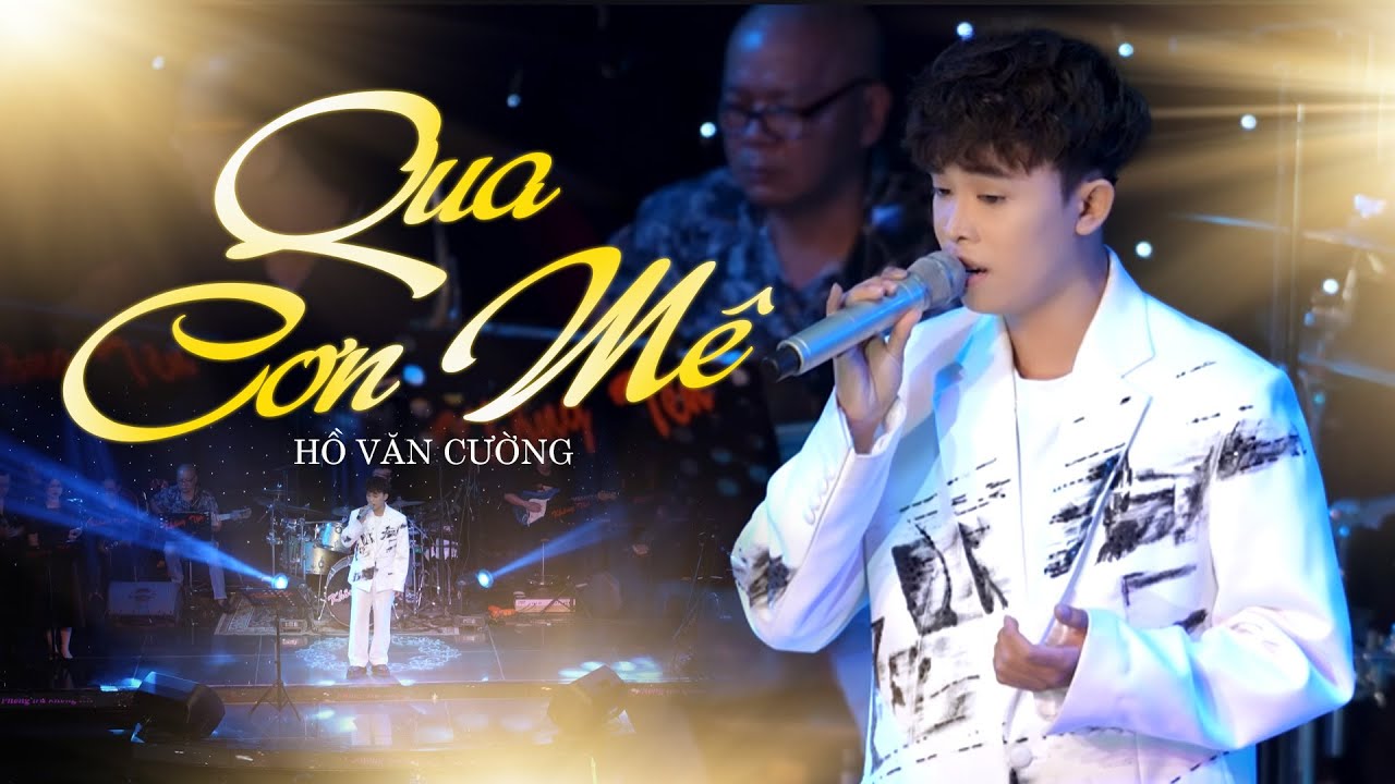 QUA CƠN MÊ - Giọng Hát Đặc Biệt THẬT SỰ HIẾM CÓ Khán Giả Nghe Là Mê Say | HỒ VĂN CƯỜNG