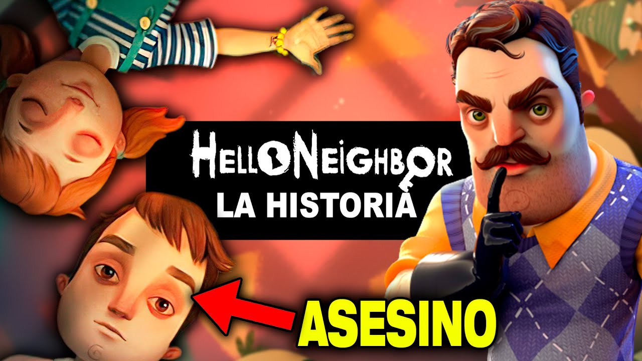 HELLO NEIGHBOR: TODA la HISTORIA explicada || HISTORIA completa de HELLO NEIGHBOR || HELLO NEIGHBOR