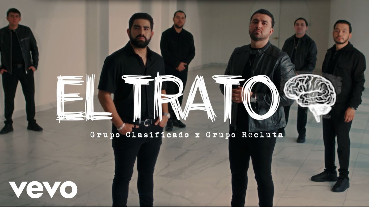 Grupo Clasificado, Grupo Recluta - El Trato (Video Oficial)