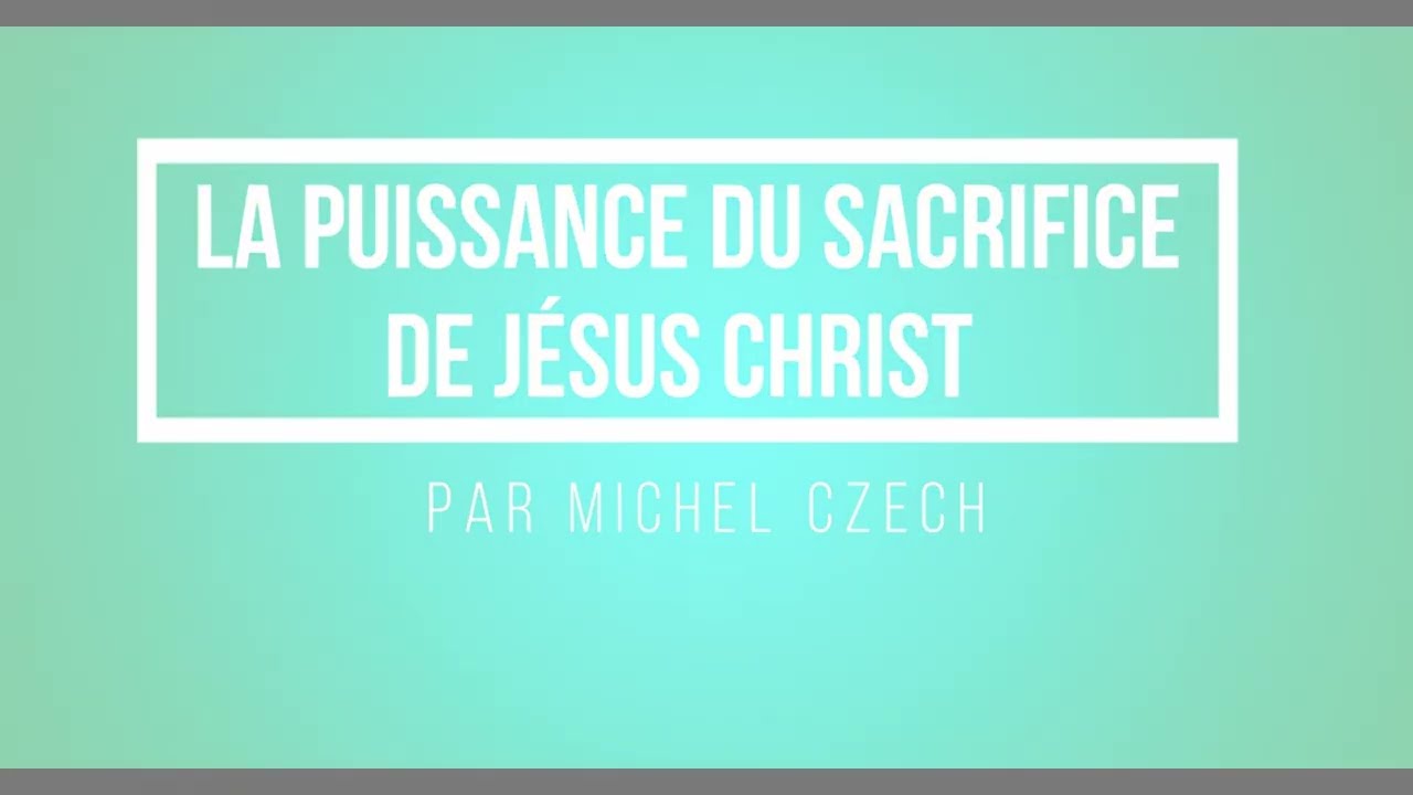 La puissance du sacrifice de J&eacute;sus Christ