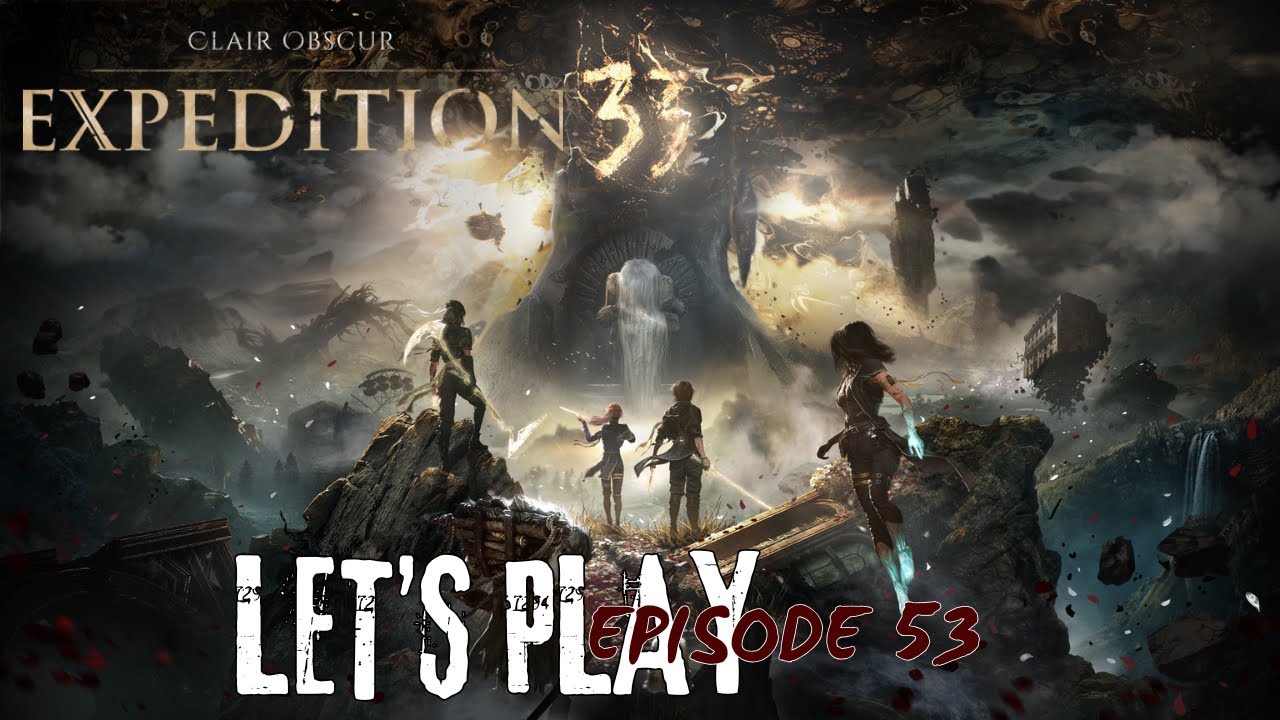 Let's Play Clair Obscur: Expedition 33 (Episode 53)