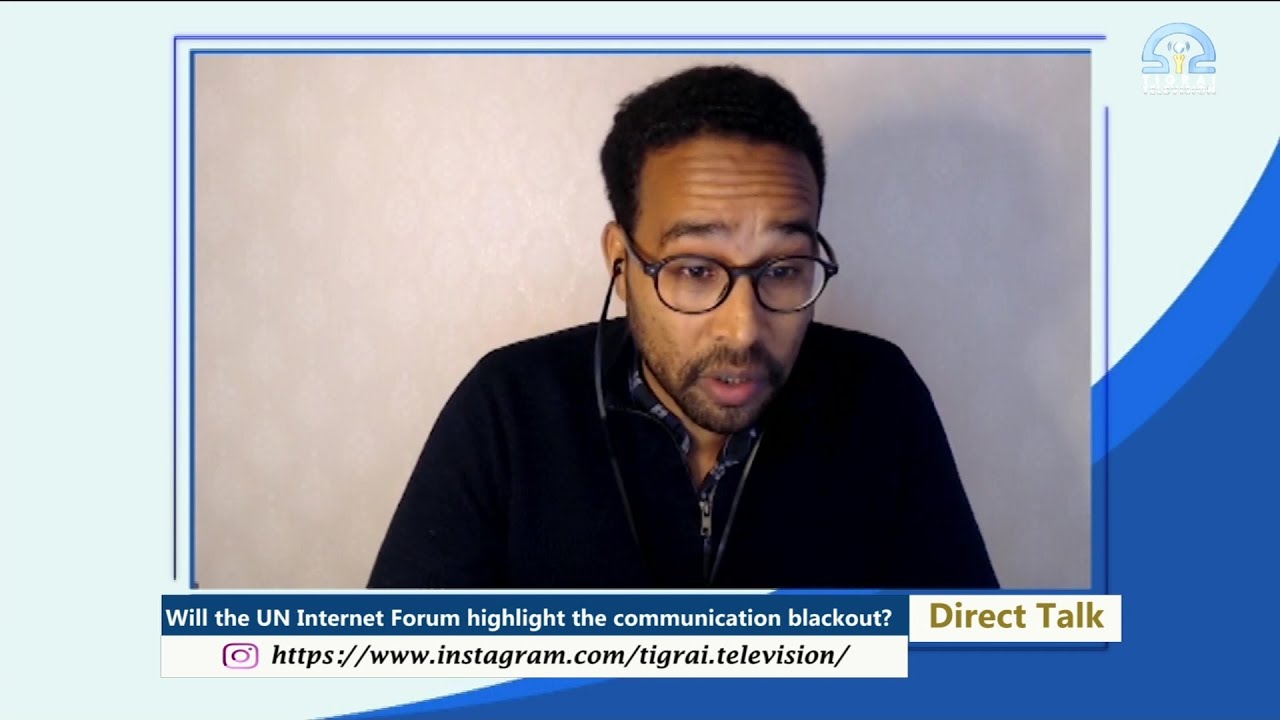 Will the UN Internet Forum highlight the blackout in Tigrai?, Direct Talk with Teklay Gebremichael