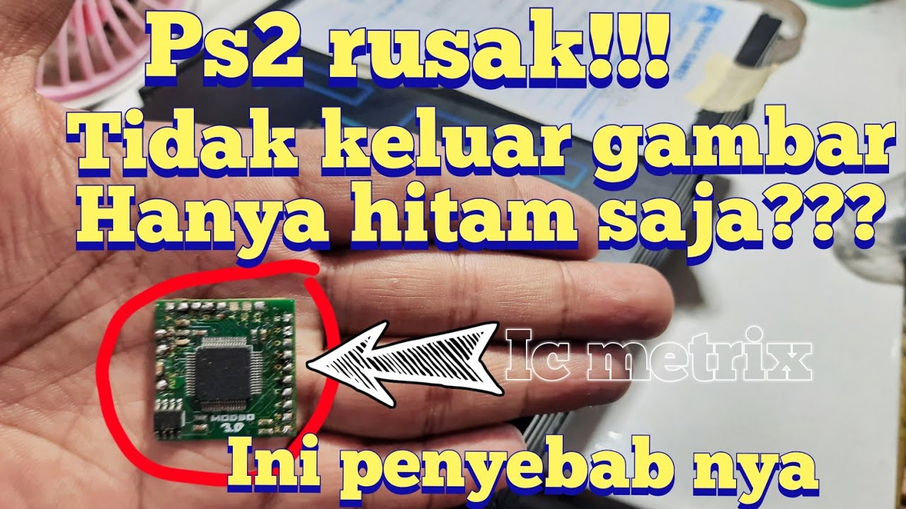 Servis Ps2 tidak muncul gambar hanya hitam saja di tv