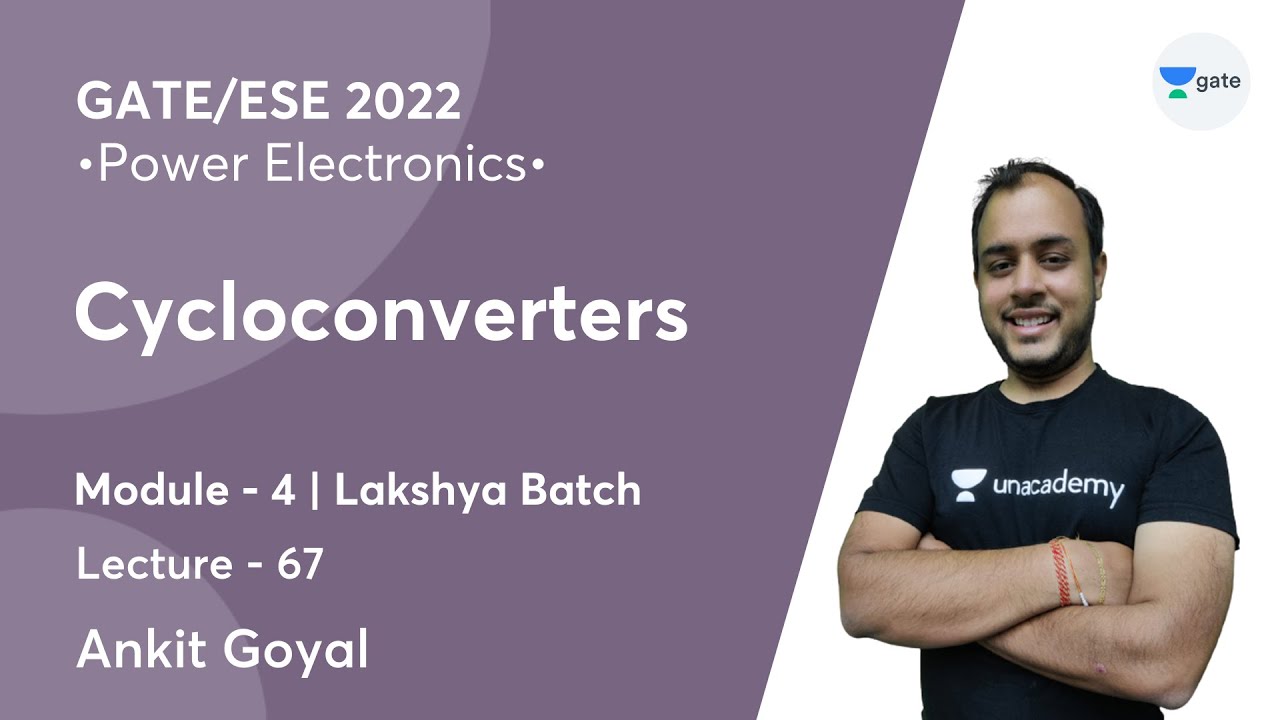 Cycloconverters | L 67 | Power Electronics | GATE/ESE 2022 | Ankit Goyal