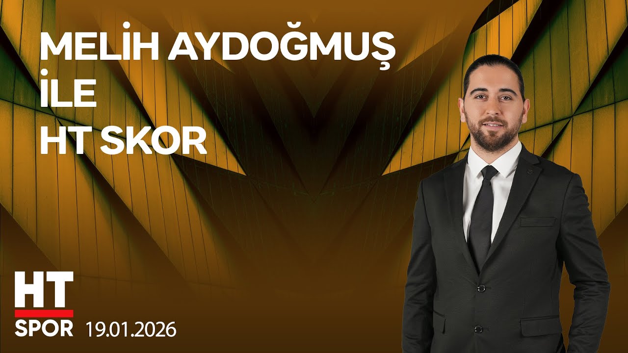 Melih Aydoğmuş ile HT Skor - 19 Ocak 2026