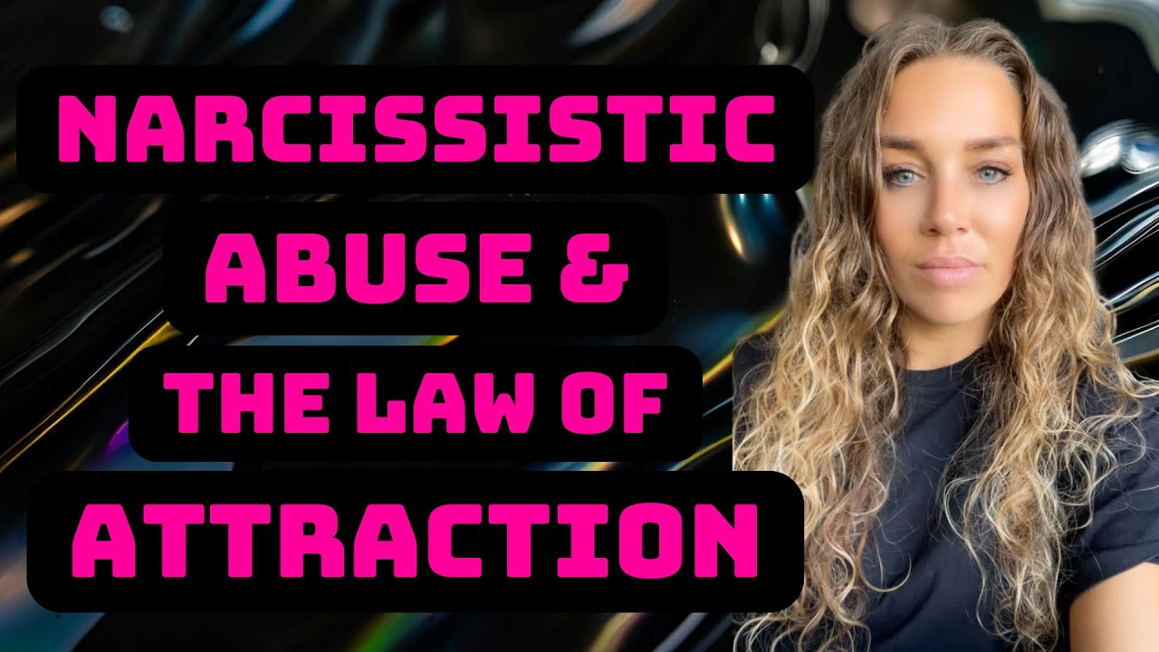 Narcissistic Abuse & The Law of Attraction