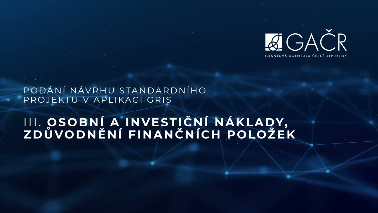 Návod GRIS - PODÁNÍ PROJEKTU 2025 - díl III. - Osobní a investiční náklady, zdůvodnění finančních...