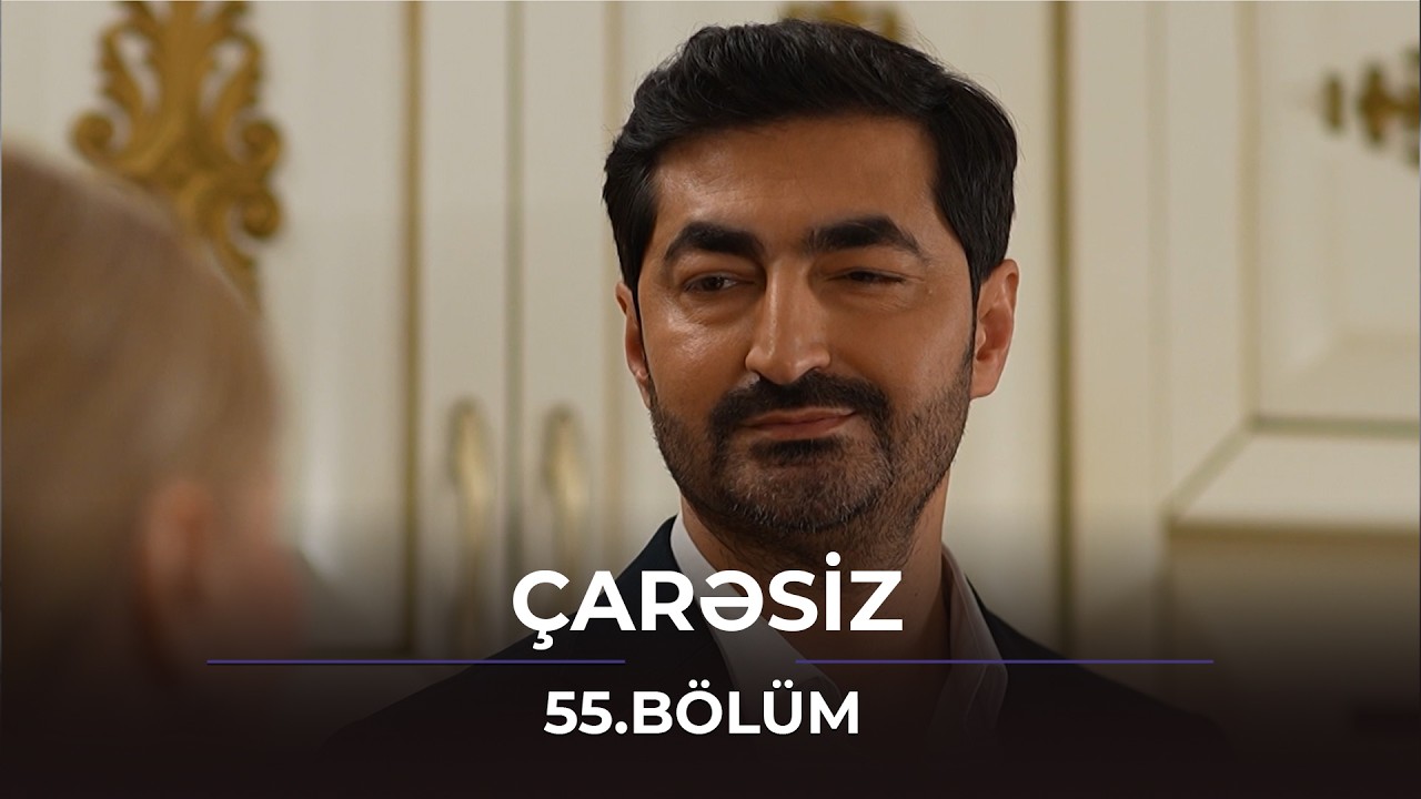 Çarəsiz / 55.Bölüm
