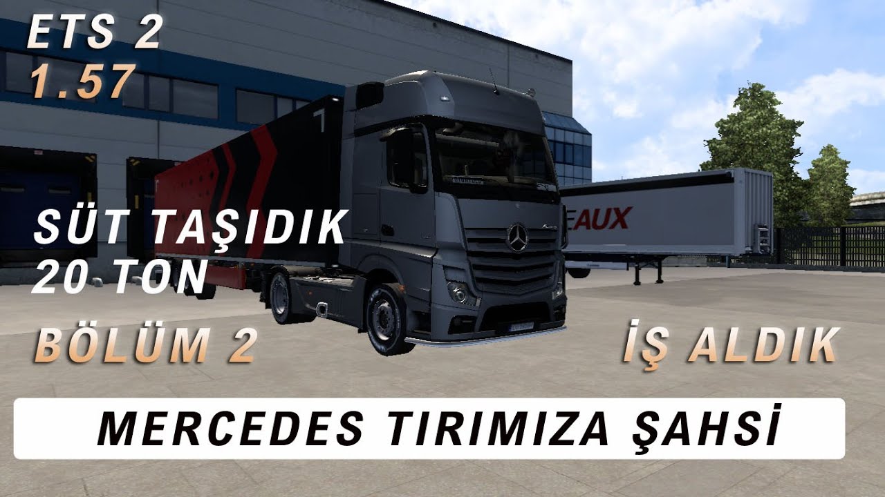 MERCEDES TIRIMIZA ŞAHSİ İŞ ALDIK !! BÖLÜM 2/SÜT TAŞIDIK 20 TON / ETS2 1.57 ...