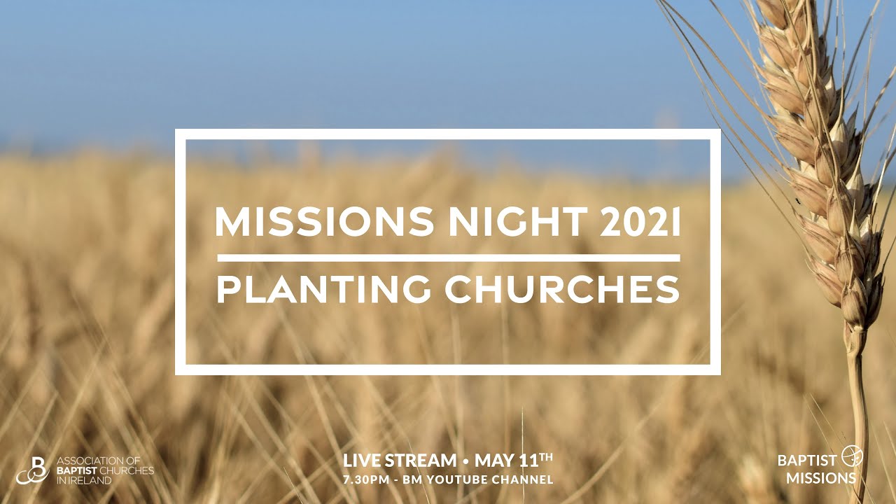Baptist Missions Night 2021 - Planting Churches