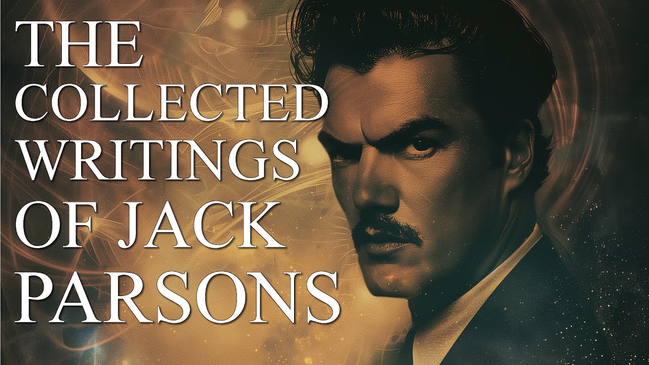 The Collected Writings Of Jack Parsons - Occult Audiobook, Thelema, Crowley, O.T.O., Magick