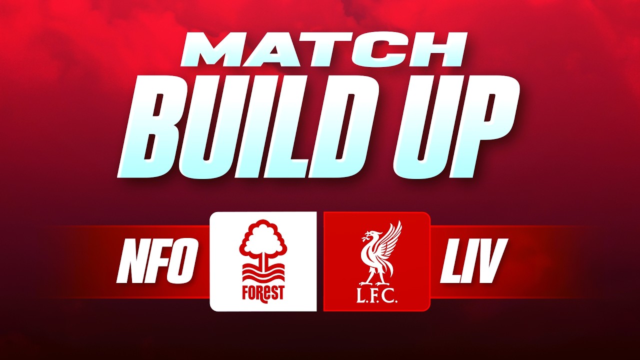 Nottingham Forest v Liverpool | Uncensored Match Build Up