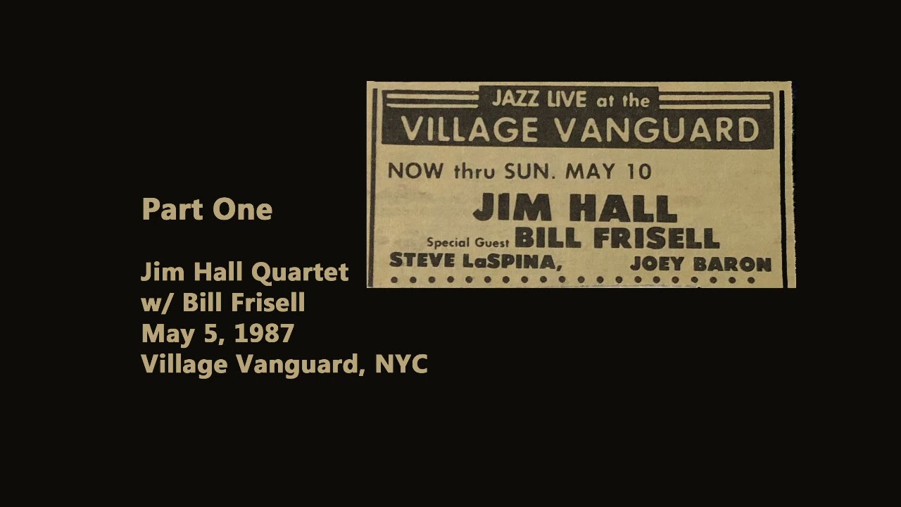 Jim Hall Quartet w/ Bill Frisell, Joey Baron, Steve LaSpina - Village Vanguard, May 5, 1987