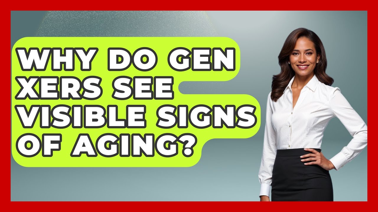 Why Do Gen Xers See Visible Signs Of Aging? - The Gen X Rewind