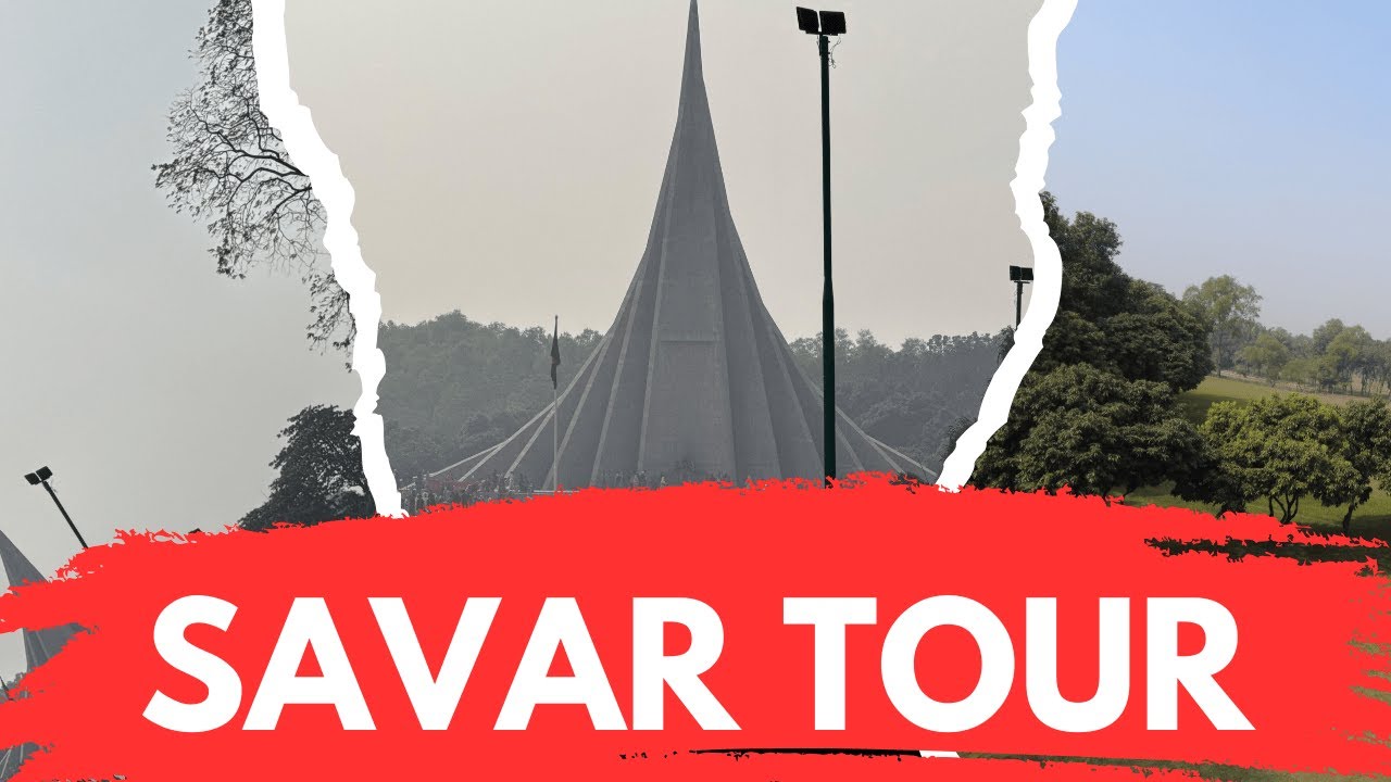 My tour to Savar!