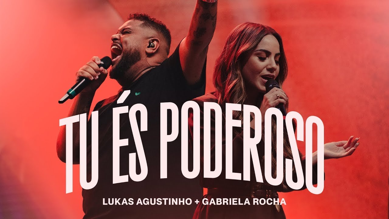 Lukas Agustinho, Gabriela Rocha - Tu &Eacute;s Poderoso - Ao Vivo