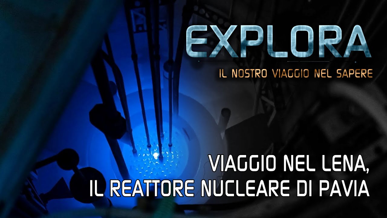 Explora - Viaggio nel Lena, il reattore nucleare di Pavia