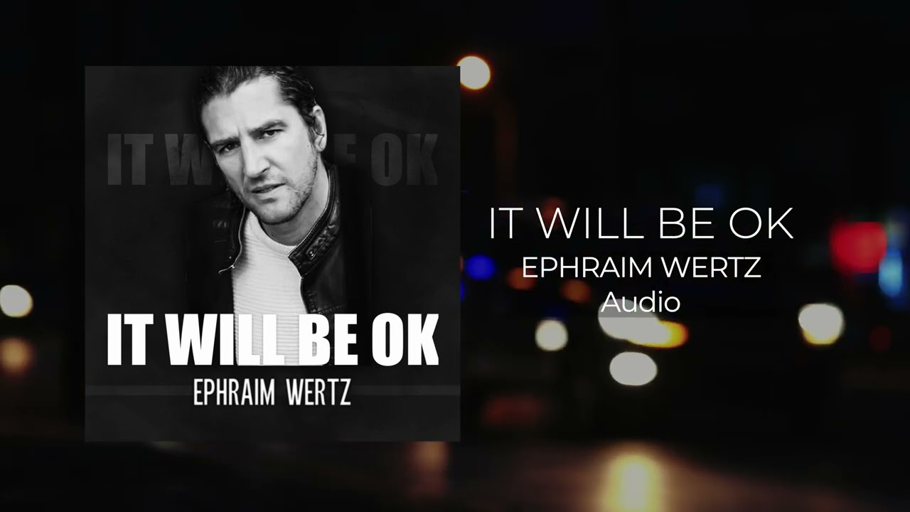 👍🏻 It will be ok - Ephraim Wertz - Official Audio