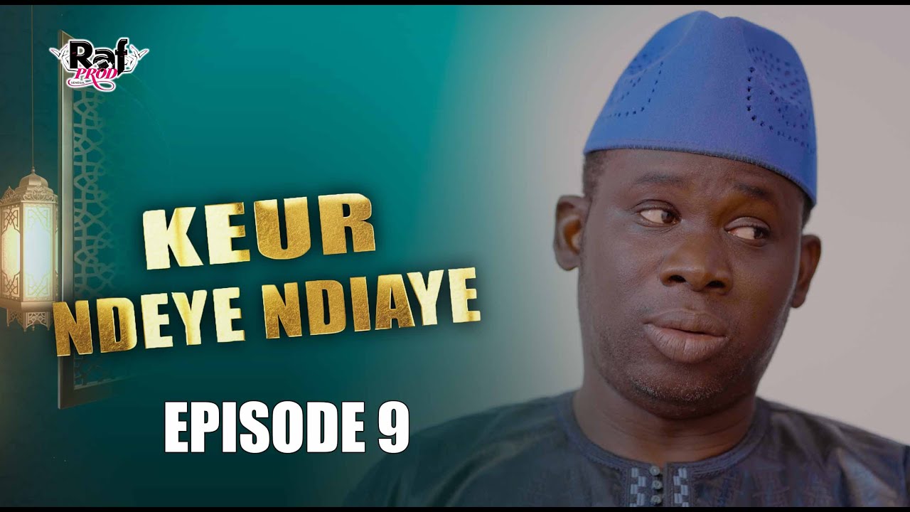 KEUR NDEYE NDIAYE - EPISODE 9
