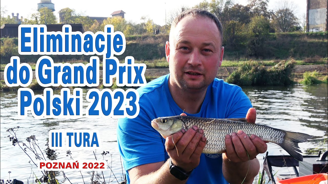Finał Eliminacji do Grand Prix Polski 2023 w dyscyplinie spławikowej Tura III  Poznań 2022
